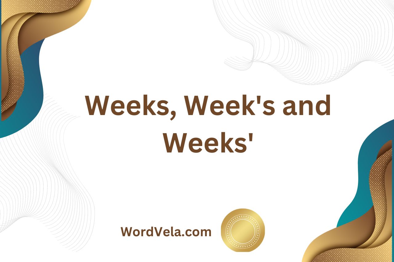 Weeks, Week's and Weeks'