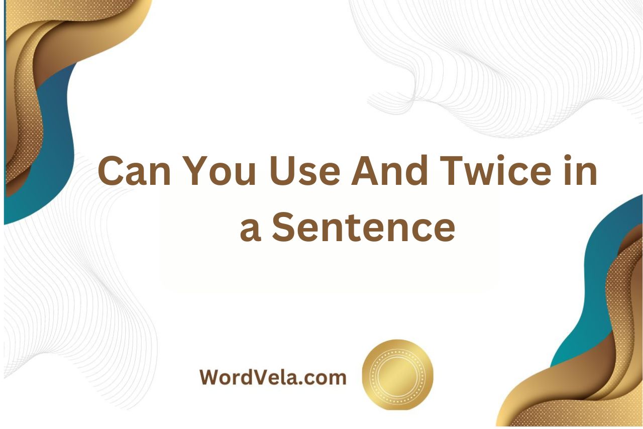 Can You Use And Twice in a Sentence? Best Tips Revealed!
