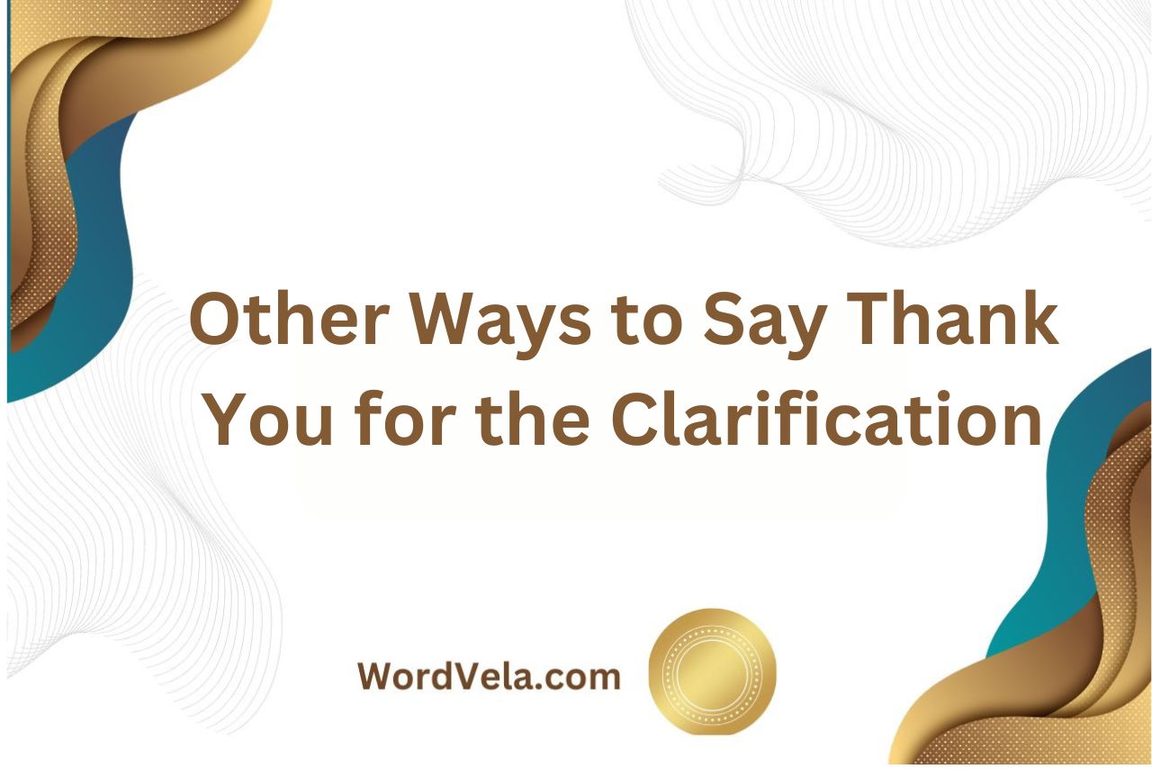 12 Other Ways to Say Thank You for the Clarification!