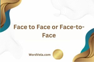 Face to Face or Face-to-Face