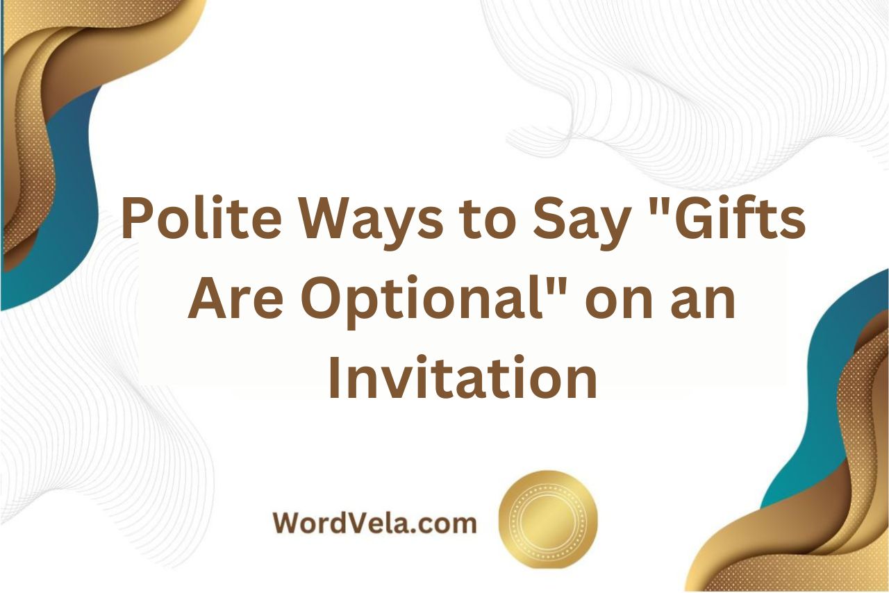10 Polite Ways to Say Gifts Are Optional on an Invitation!