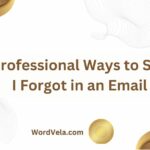 12 Professional Ways to Say I Forgot in an Email!