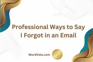Professional Ways to Say I Forgot in an Email