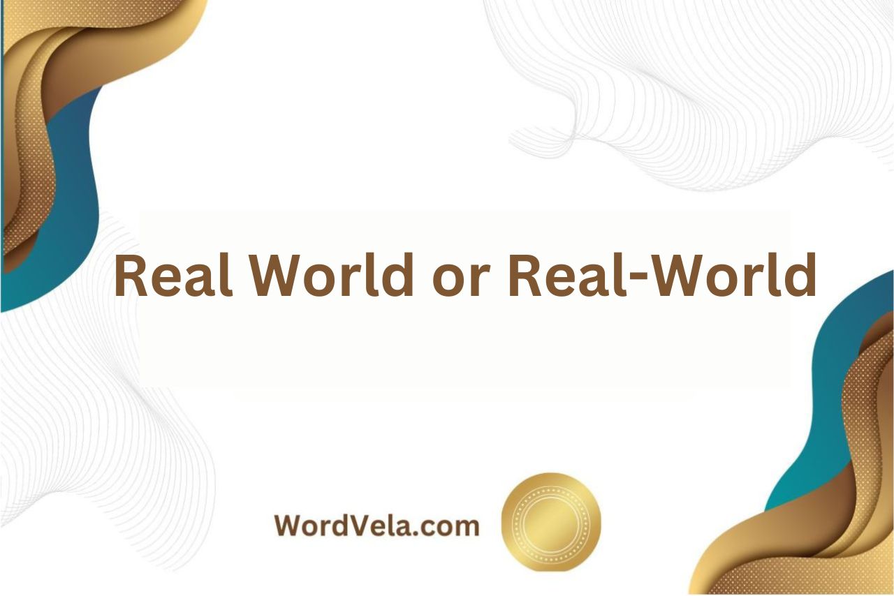 Real World or Real-World? Which Word is Correct?