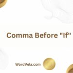 Do You Put a Comma Before If? Here Defined!