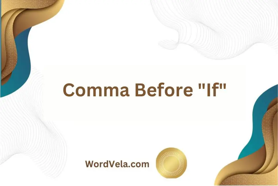 Do You Put a Comma Before If? Here Defined!